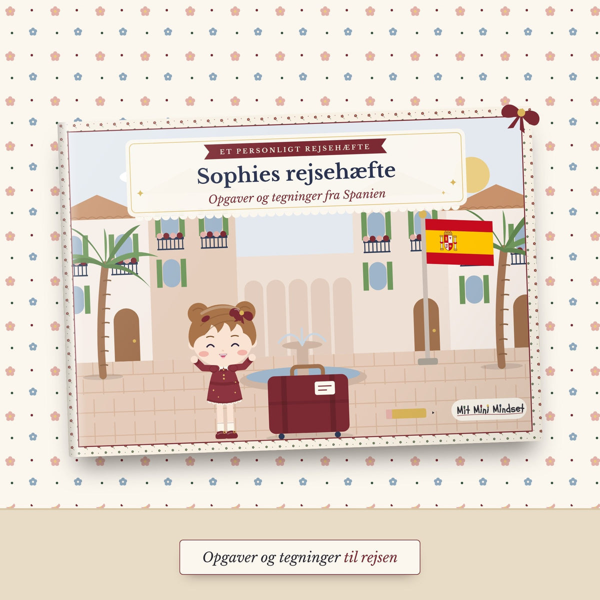 [Navn]s rejsehæfte – Opgaver og tegninger fra Spanien